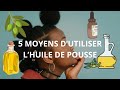 5 FAÇONS D’UTILISER L’HUILE DE POUSSE #cheveux4c #cheveuxcrépus