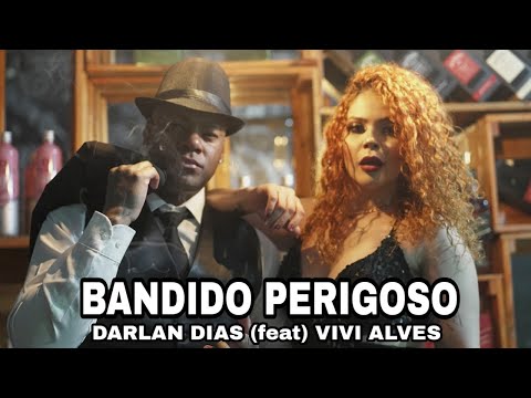 Darlan Dias feat. Vivi Alves - Bandido Perigoso (Clipe Oficial)