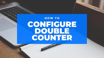 UPDATED configuration tutorial for Double Counter [2021]