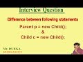 Difference between Parent p = new Child(); and Child c = new Child();