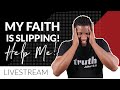 5 Questions to Ask When Your Faith is Slipping | LIVESTREAM