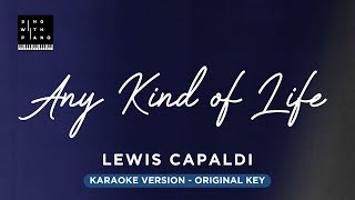 Any kind of life - Lewis Capaldi (Original Key Karaoke) - Piano Instrumental Cover with Lyrics