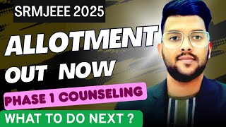 SRMJEEE Phase 1 Counseling 2025 Seat allotment done ✅ | Cutoff rank | What to after allotment #SRM