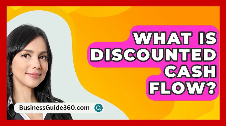What Is Discounted Cash Flow? - BusinessGuide360.com