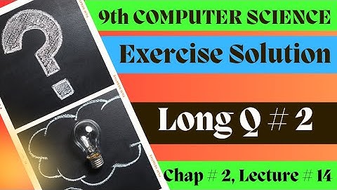 Solved Exercise of 9th computer Science chapter 1 | Long Question 2 | @ComputerTeacherOfficial