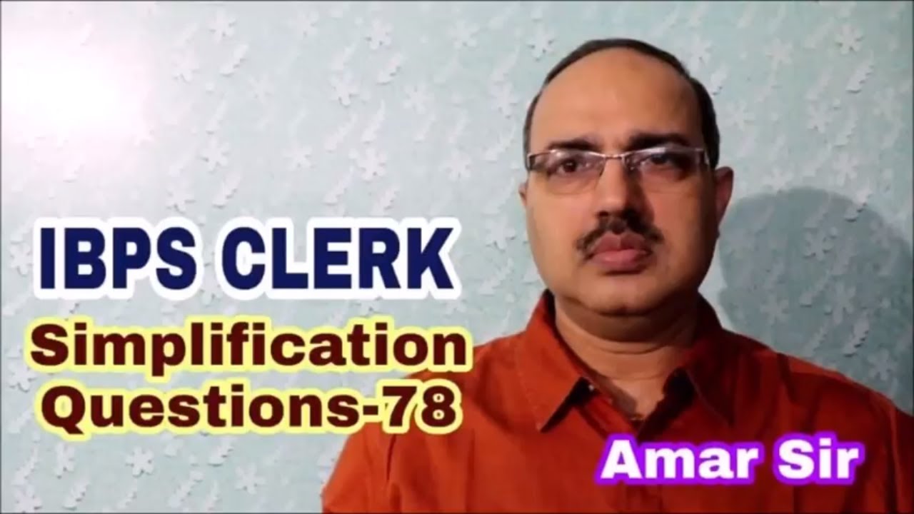 Magic of Simplification Questions-78 IBPS CLERK/Bank Clerk 