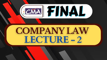 CMA FINAL COMPANY LAW | LECTURE - 2 | GYAN SAGAR CLASSES |
