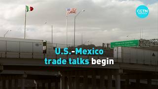 Us  Mexico Trade Talks Begin