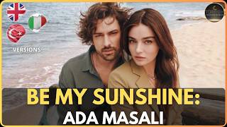 Ada Masali Ost - Be My Sunshine Haziran & Poyraz Turkish Drama Emotions (3 Versions)