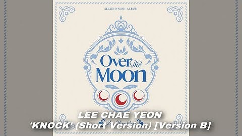 LEE CHAE YEON - ‘KNOCK’ (Short Version) [Version B]