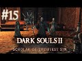 Dark Souls II: Scholar of the First Sin #15 - The Hardest Boss (So Far)