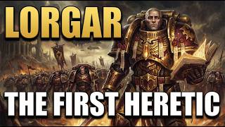 Lorgar — The First Heretic | Warhammer 40K Lore