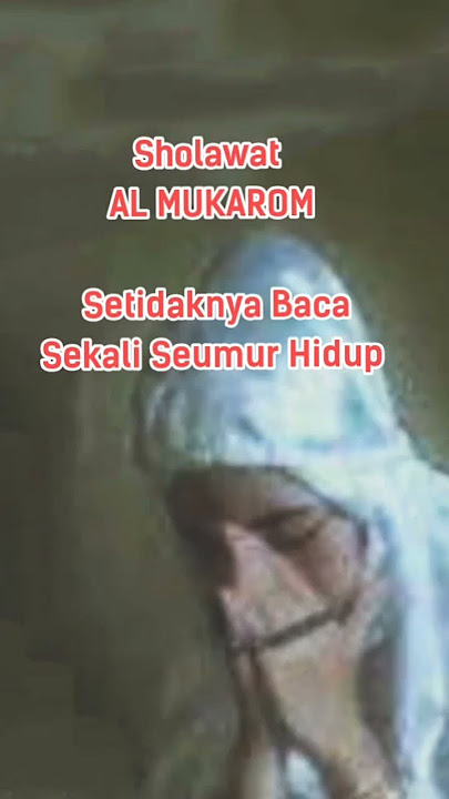 Sholawat Al Mukarom Minimal Baca Sekali Seumur Hidup