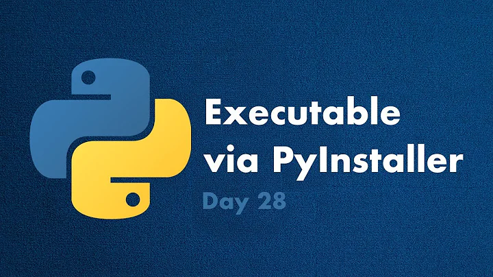 Python Executable with PyInstaller - Day 28 - 30 Days of Python