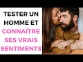 Comment tester un homme pour connatre ses sentiments 