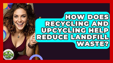 How Does Recycling and Upcycling Help Reduce Landfill Waste? - The Upcycle Lab
