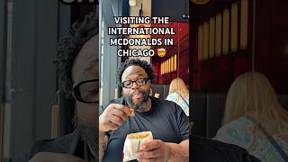 VISITING THE INTERNATIONAL MCDONALDS IN CHICAGO FOR THE 1ST TIME #mcdonalds  #chicago