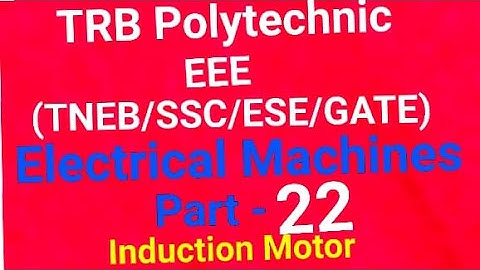 TRB Polytechnic (Engg), TNEB,SSC,IES& Gate👉 EEE/Electrical Machines Part-22/lnduction  Motor தமிழில்