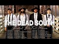 The dead south songs playlist full album in hell ill be in good company spaghetti broken cowboy