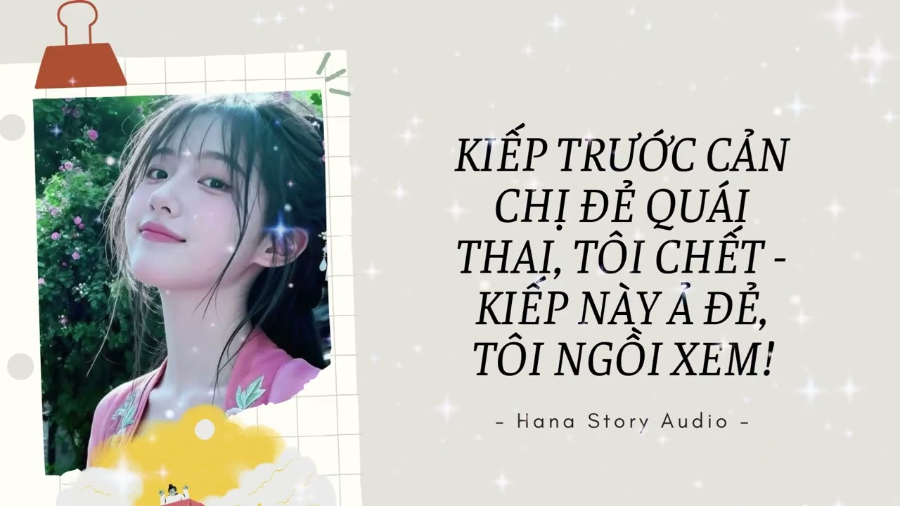 [Truyện Audio] KIẾP TRƯỚC CẢN CHỊ ĐẺ QUÁI THAI, TÔI CHỚT - KIẾP NÀY Ả ĐẺ, TÔI NGỒI XEM!