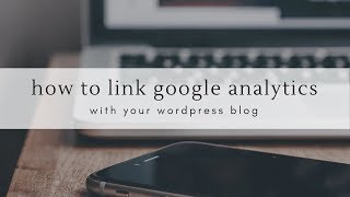 How to link your Google Analytics with Wordpress