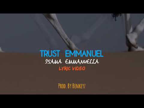 TRUST EMMANUEL/// BY ISAMA EMMANUELLA
