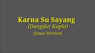 Karna Su Sayang (Dangdut Koplo) Jawa Version - Alif Rizky (Lyrics)