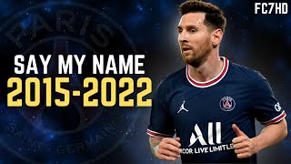 Leo Messi • Say My Name - King of Skills & Goals | 2015-22 | HD Resimi