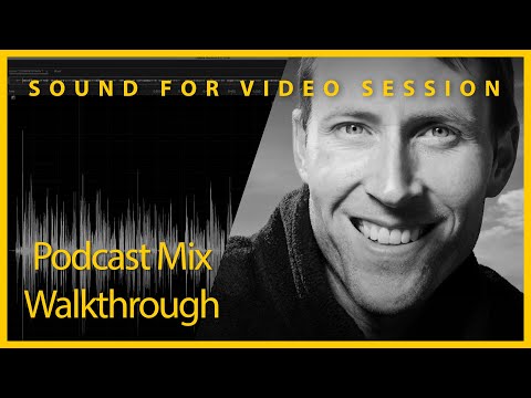 Podcast Mix Walkthrough - Sound for Video Session