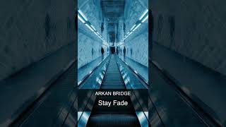 Arkan Bridge - Stay Fade | Chill Electronic Music