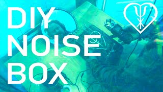 DIY Noise Box Build