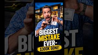 My Biggest Real Estate Mistake Cost a Seller $300K