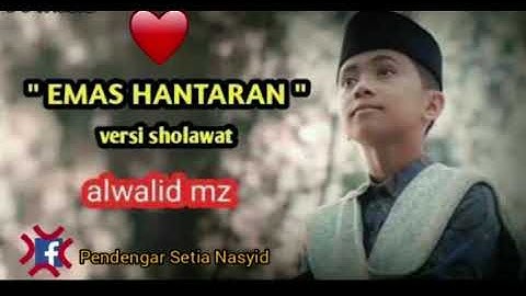 EMAS HANTARAN VERSI SHOLAWAT-BIKIN ADEM DIHATI || cover By Alwalid Mz😱