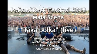 Łydka Grubasa - Taka Półka (live Pol'and'Rock 2018)