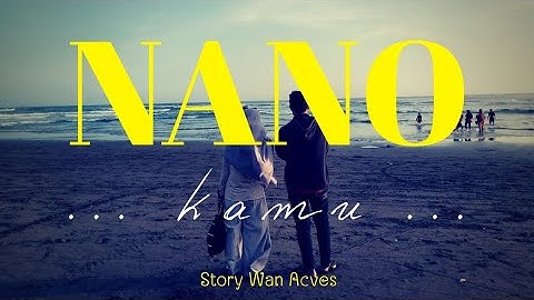 NANO - KAMU 🤩 (Story