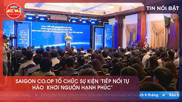 SAIGON CO.OP - "TIẾP NỐI TỰ HÀO  KHƠI NGUỒN HẠNH PHÚC"