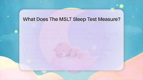 What Does The MSLT Sleep Test Measure? - Sleep Apnea Support Network