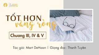 Tốt Hơn Vàng Ròng - Chương III, IV & V | Đọc Sách Cùng ODB | Giọng đọc: Thanh Tuyền