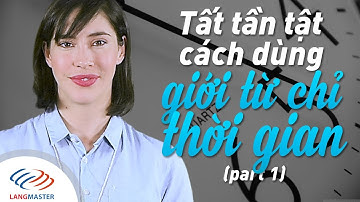 Langmaster - Tất tần tật cách dùng giới từ chỉ thời gian (P1) [Học tiếng Anh cho người mới bắt đầu]