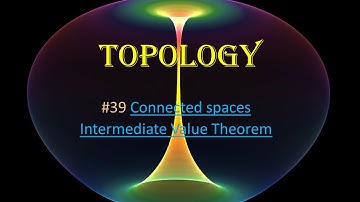 #39 Topology || Connected Spaces || Intermediate Value Theorem