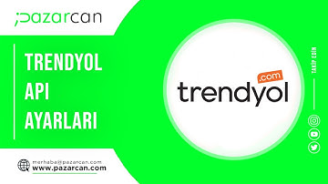 Trendyol API Entegrasyonu Nasıl Yapılır?