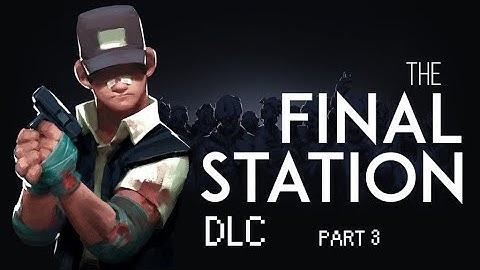 The Final Station DLC: The Only Traitor (Part 3)