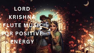 LORD KRISHNA FLUTE MUSIC FOR POSITIVE ENERGY