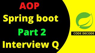 Spring Boot AOP Implementation with examples Part-2 | Interview Questions and Answers | Code Decode