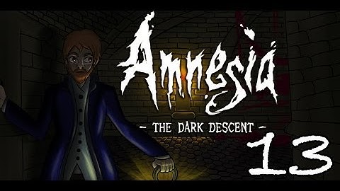 Amnesia - The Dark Descent (ft. Aevynne, Chiib, and Trish) [Part 13]