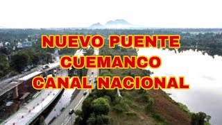 NUEVO PUENTE CANAL NACIONAL INCORPORACIÓN A PERIFÉRICO DIRECCION ORIENTE.