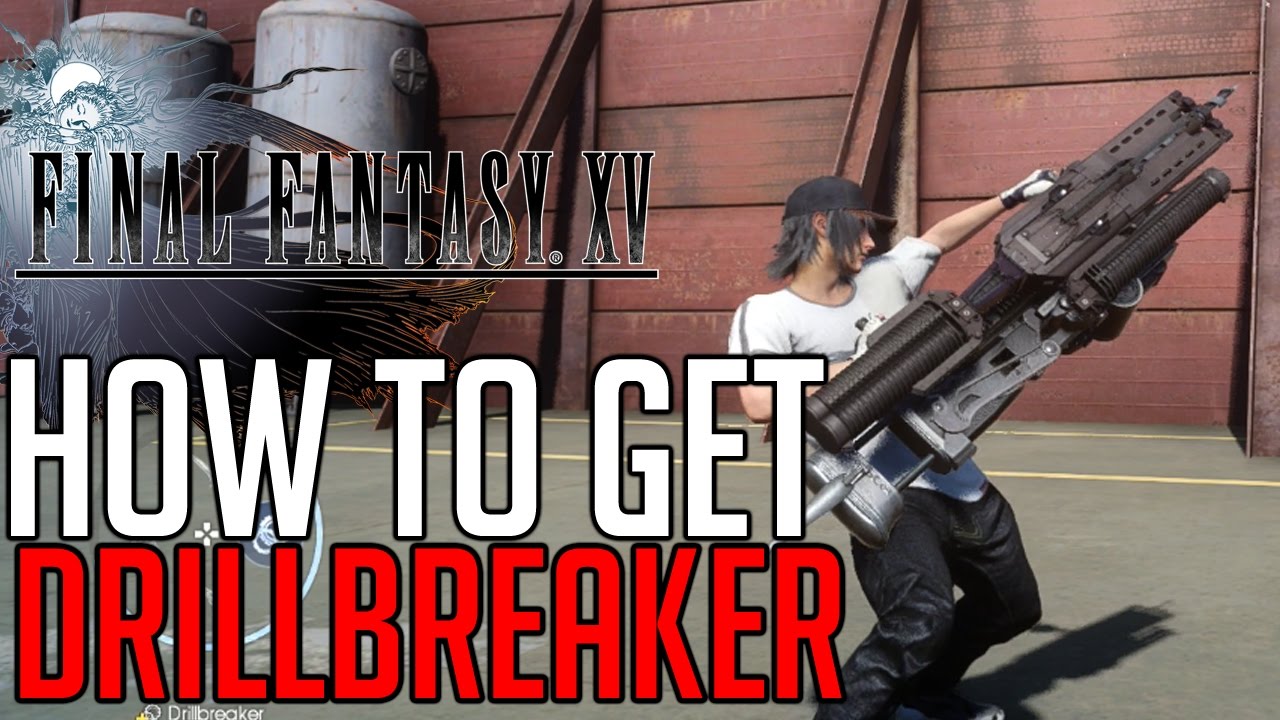 pix Ffxv Formouth Garrison Drillbreaker final fantasy xv how to get drillbreaker secret unique weapon