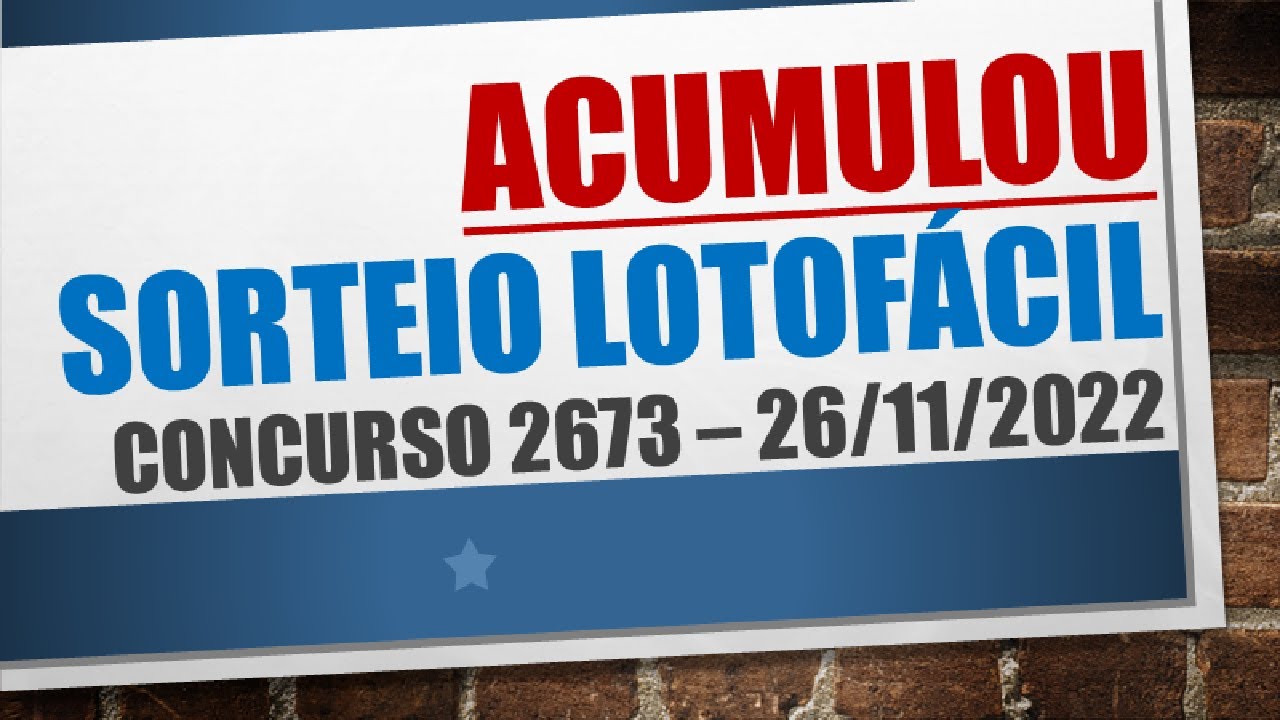 ACUMULOU | RESULTADO LOTOFACIL 26/11/2022 CONCURSO 2673