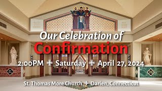 Confirmation Ceremony (2:00PM Saturday, April 27, 2024)