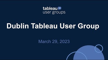 Dublin Tableau User Group - March 29, 2023